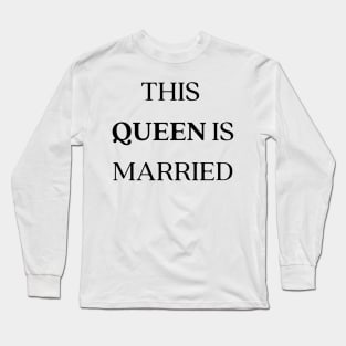 This Queen is married Long Sleeve T-Shirt